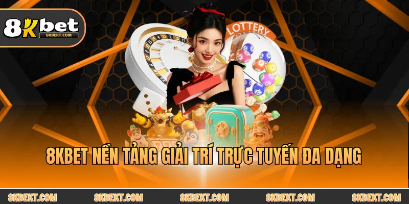 8KBET nền tảng giải trí trực tuyến đa dạng