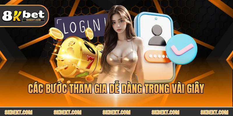 Các bước tham gia dễ dàng trong vài giây