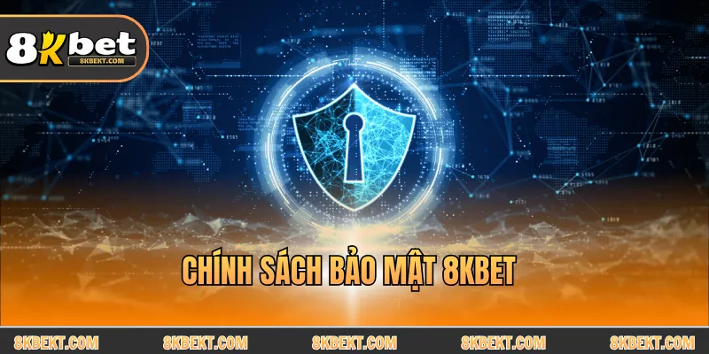 Chính Sách Bảo Mật 8KBET