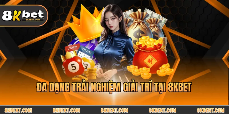 Đa dạng trải nghiệm giải trí tại 8KBET