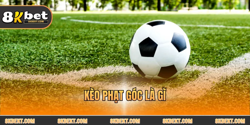 Kèo phạt góc là gì