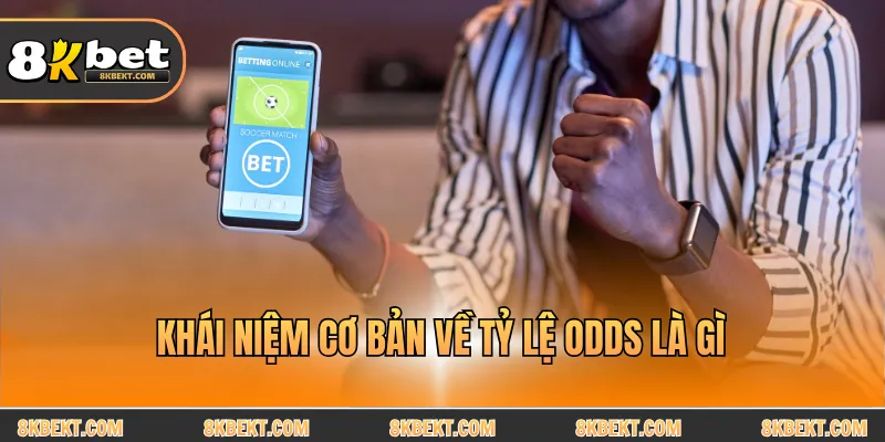 Khái niệm cơ bản về tỷ lệ Odds là gì