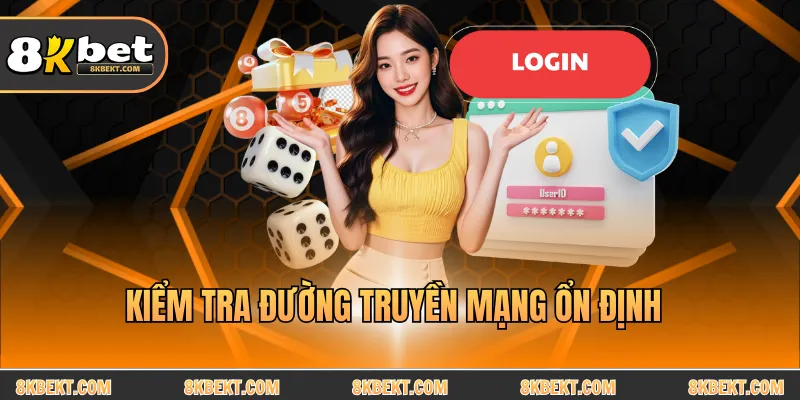 Kiểm tra đường truyền mạng ổn định
