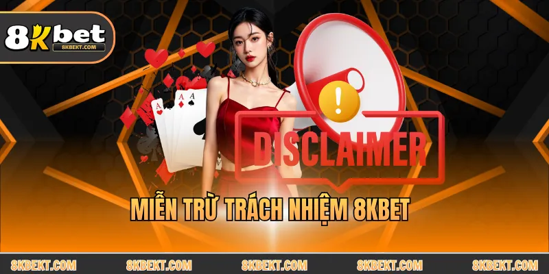Miễn trừ trách nhiệm 8KBET