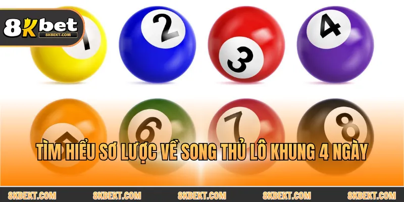 Tìm hiểu sơ lược về song thủ lô khung 4 ngày